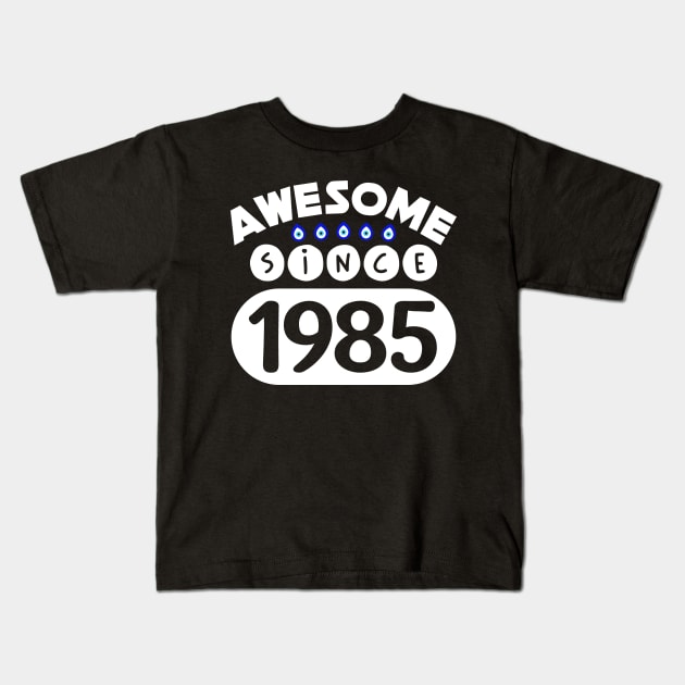 Awesome Since 1985 Kids T-Shirt by colorsplash